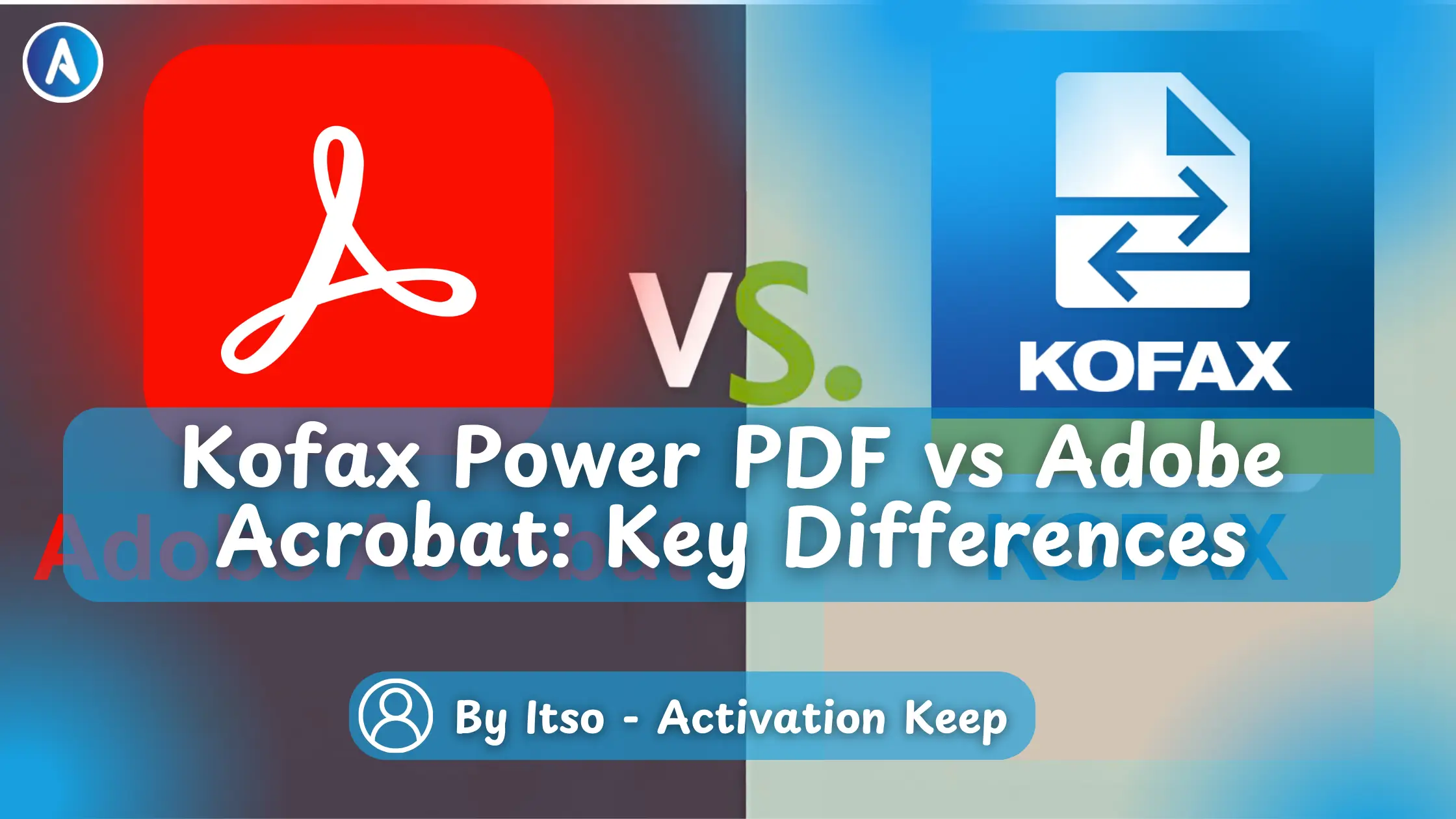 Kofax Power PDF vs Adobe Acrobat