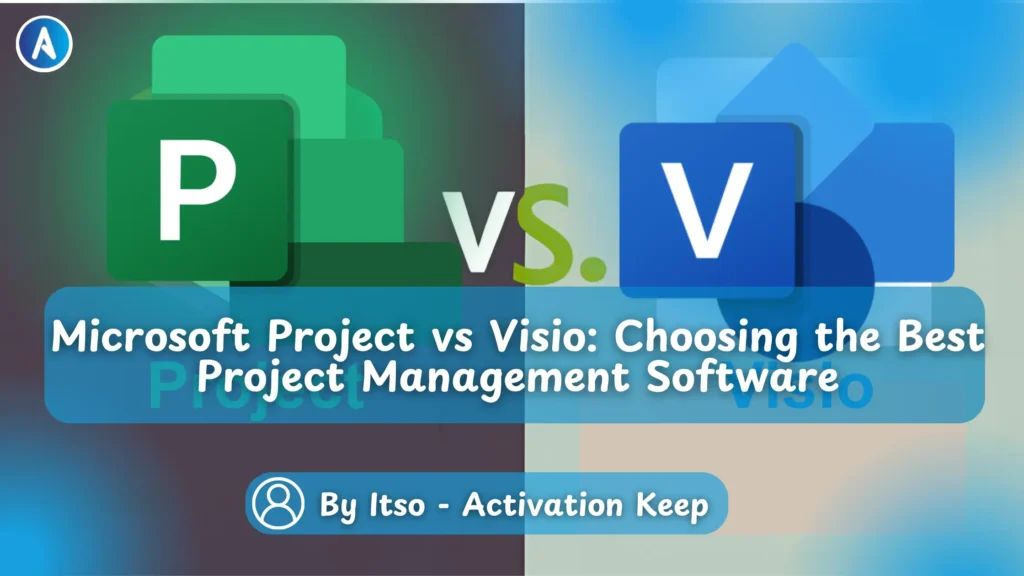 Microsoft Project vs Visio Choosing the Best Project Management Software