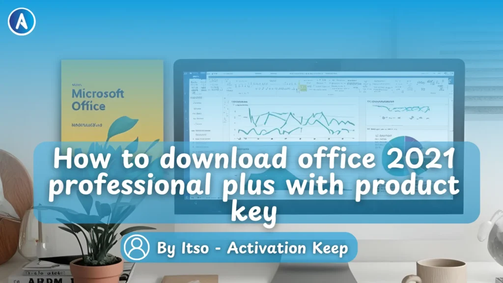 how to download office 2021 professional plus with product key