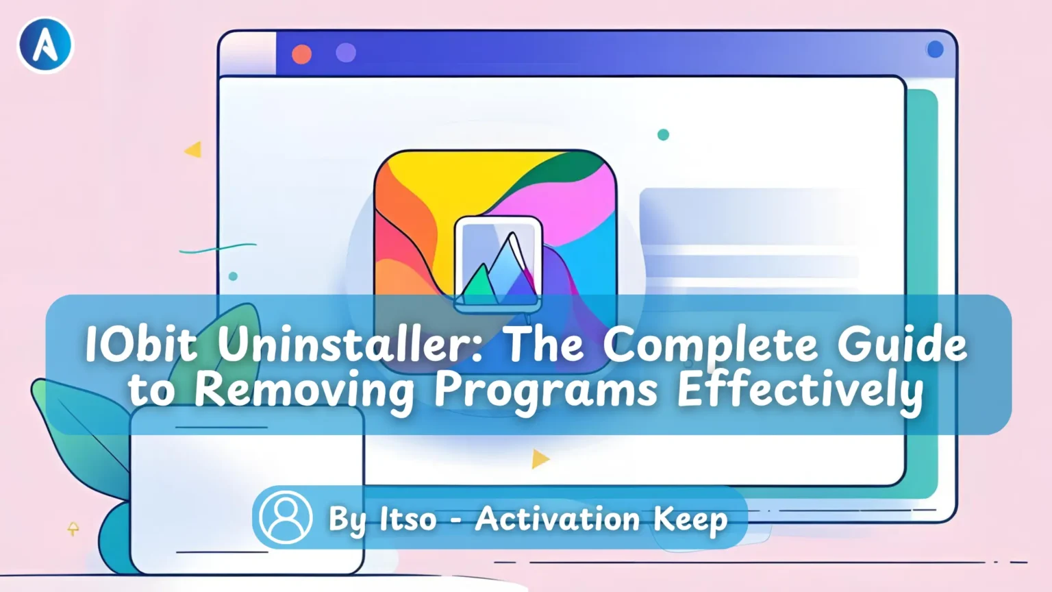 IObit Uninstaller The Complete Guide to Removing Programs Effectively
